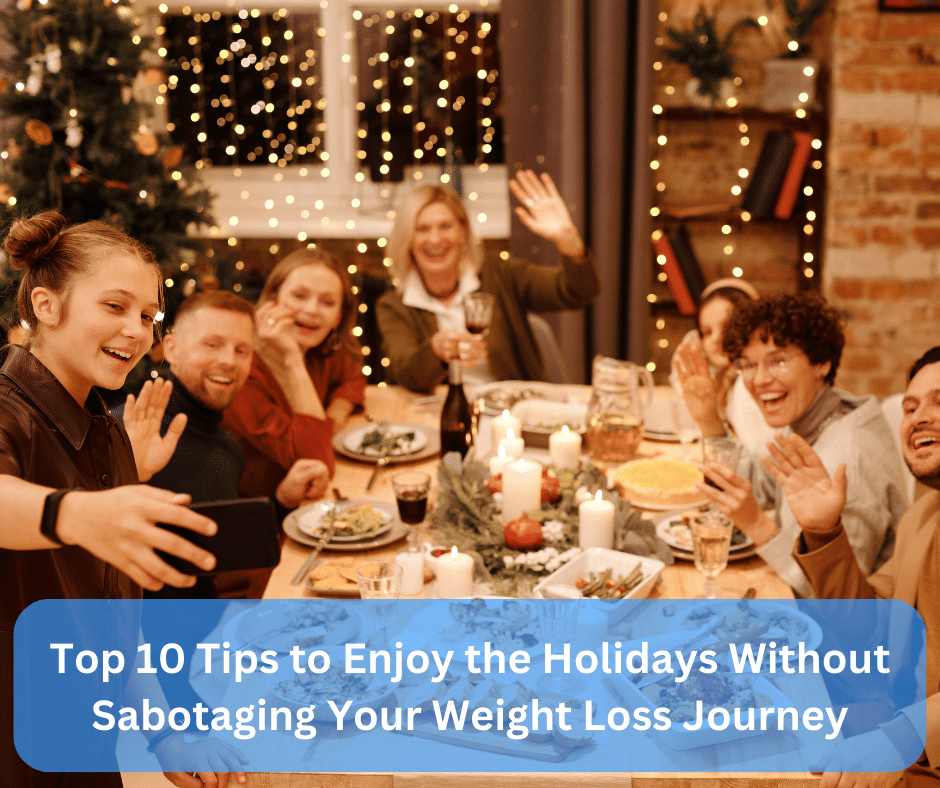 Read more about the article Top 10 ways to enjoy the holidays without sabotaging your weight loss journey
